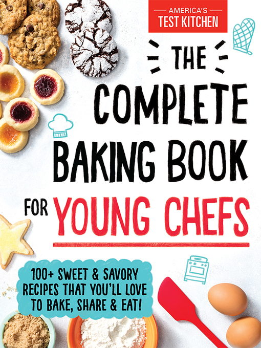 Title details for The Complete Baking Book for Young Chefs by America's Test Kitchen Kids - Available